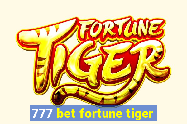 777 bet fortune tiger